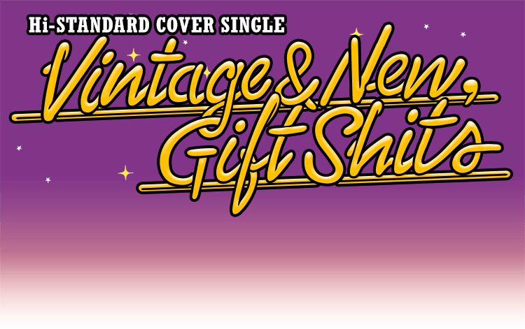 Hi-STANDARD COVER SINGLE [ Vintage  New,Gift Shits ] リリース特設サイト / Pizza Of  Death Records